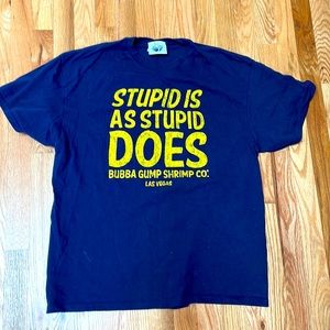“Stupid Is As Stupid Does” Bubba Gump Shrimp Co.